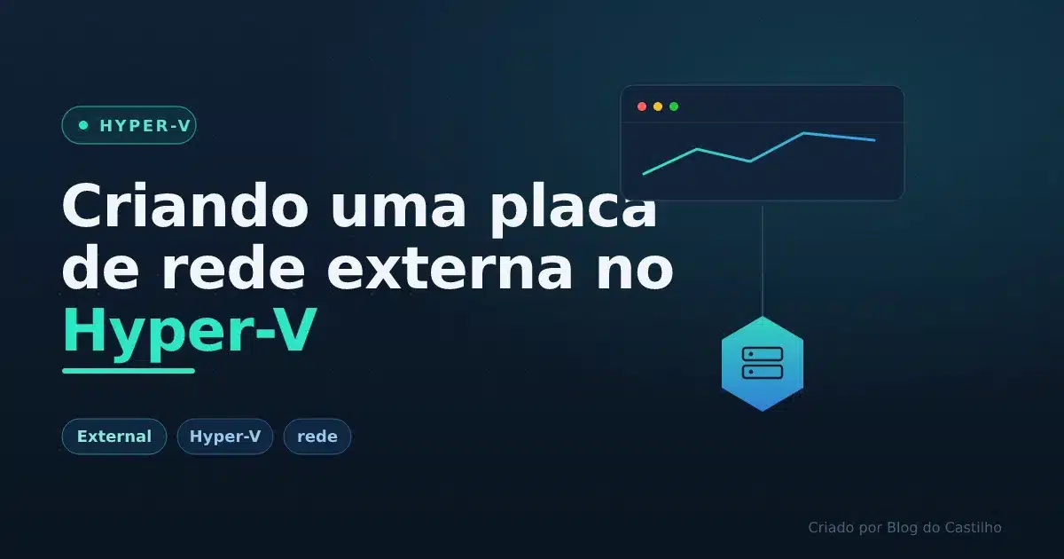 Criando uma placa de rede externa no Hyper-V