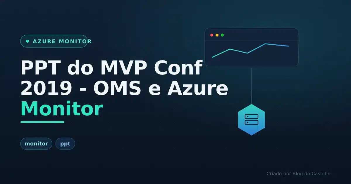 PPT do MVP Conf 2019 - OMS e Azure Monitor