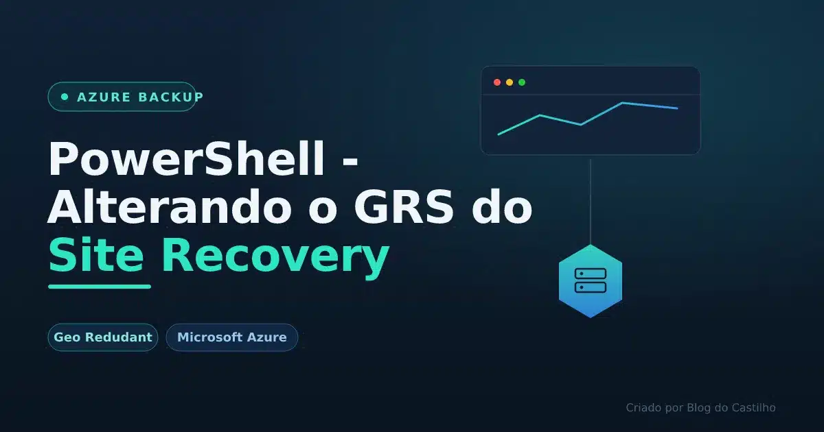 PowerShell - Alterando o GRS do Site Recovery