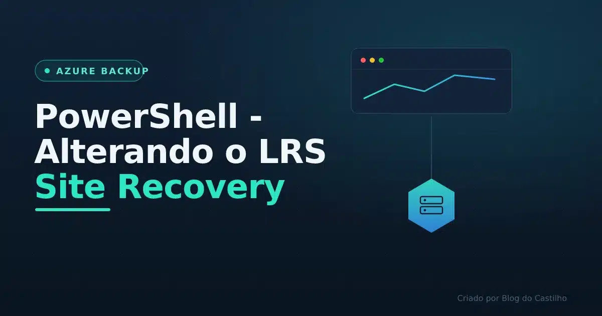 PowerShell - Alterando o LRS Site Recovery