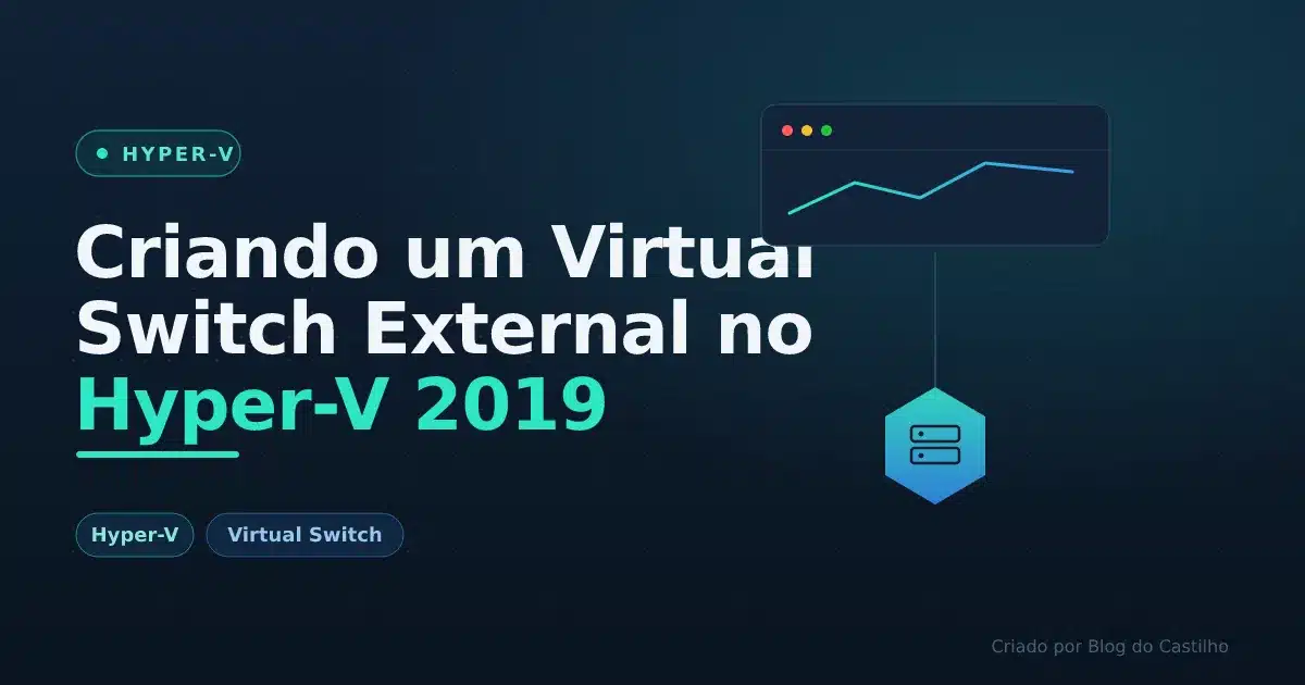 Criando um Virtual Switch External no Hyper-V 2019