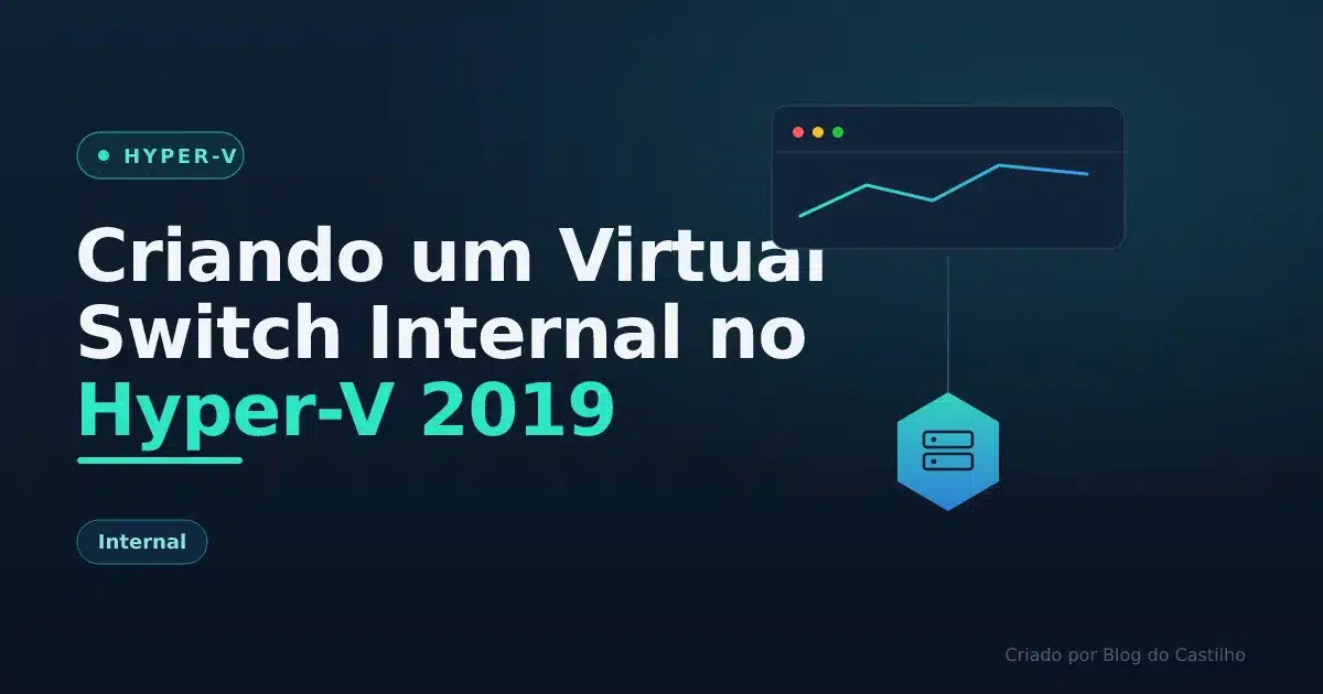 Criando um Virtual Switch Internal no Hyper-V 2019