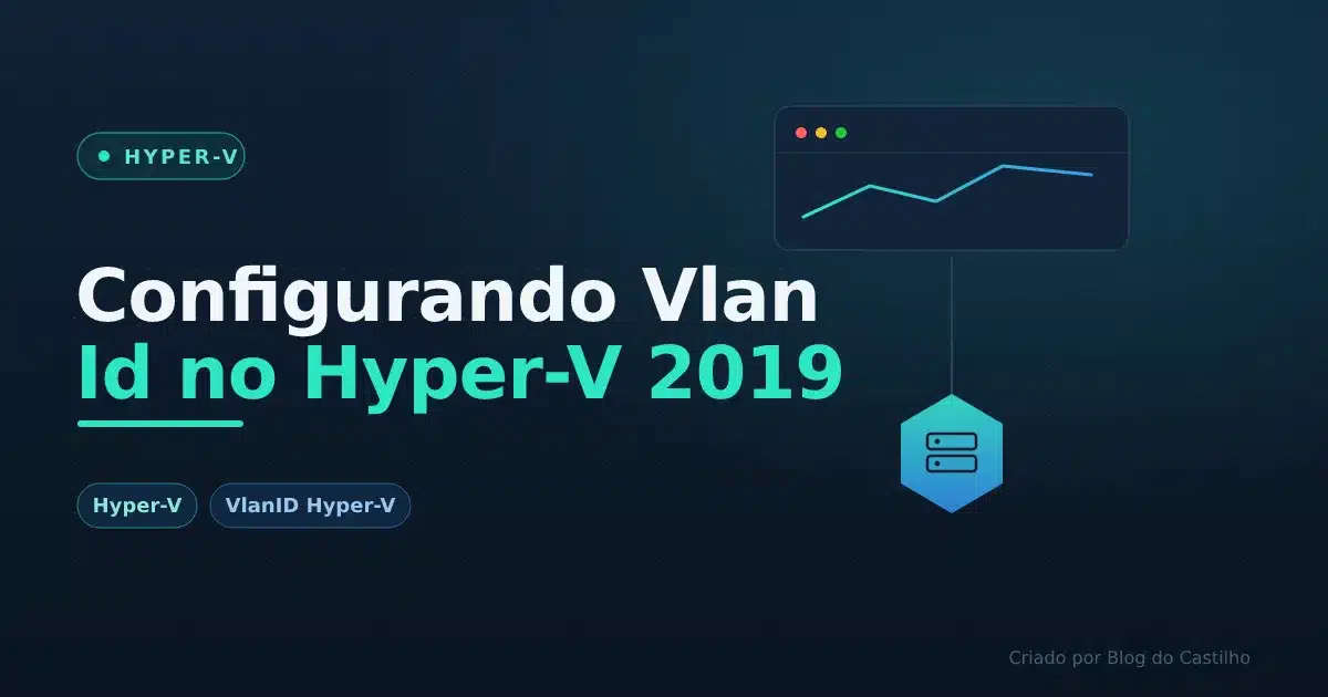 Configurando Vlan Id no Hyper-V 2019