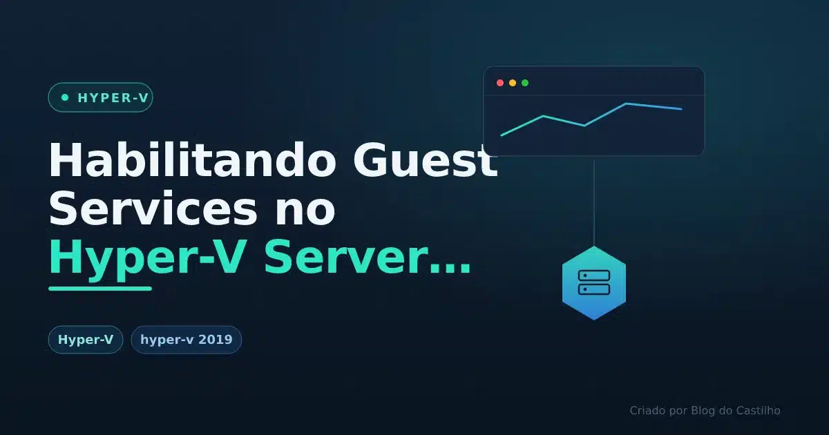 Habilitando Guest Services no Hyper-V Server 2019