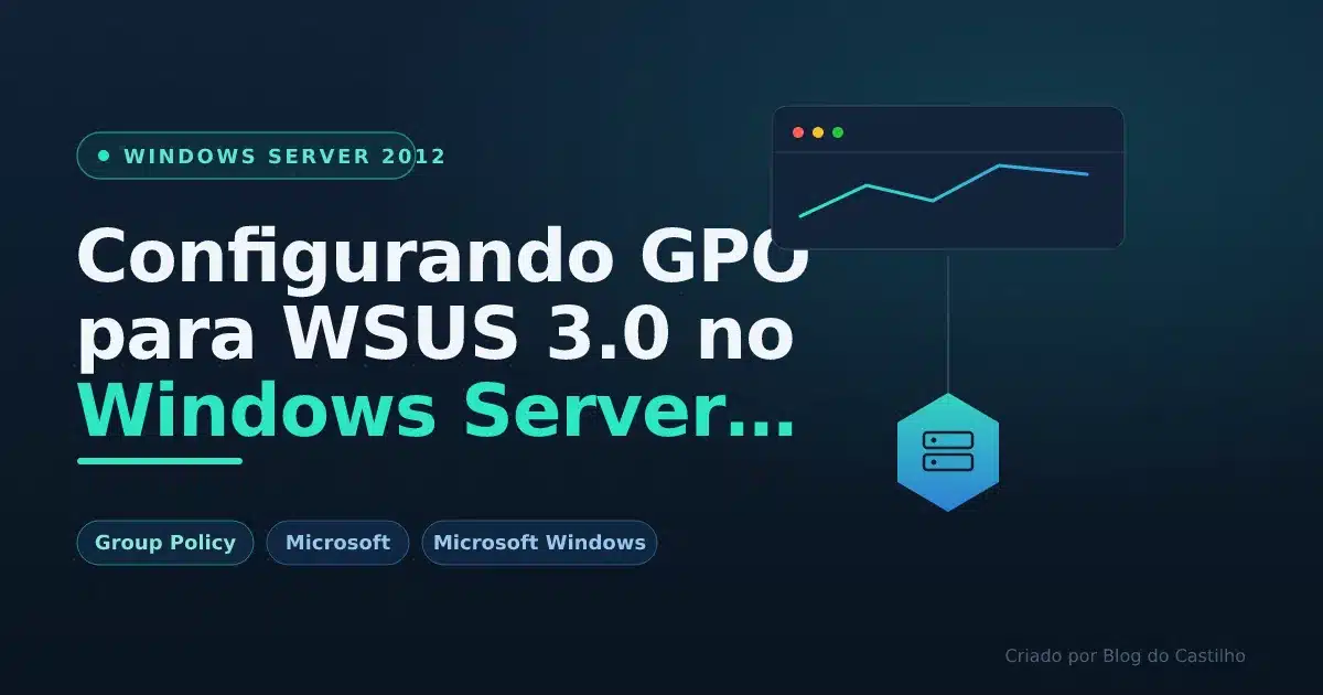 Configurando GPO para WSUS 3.0 no Windows Server 2012