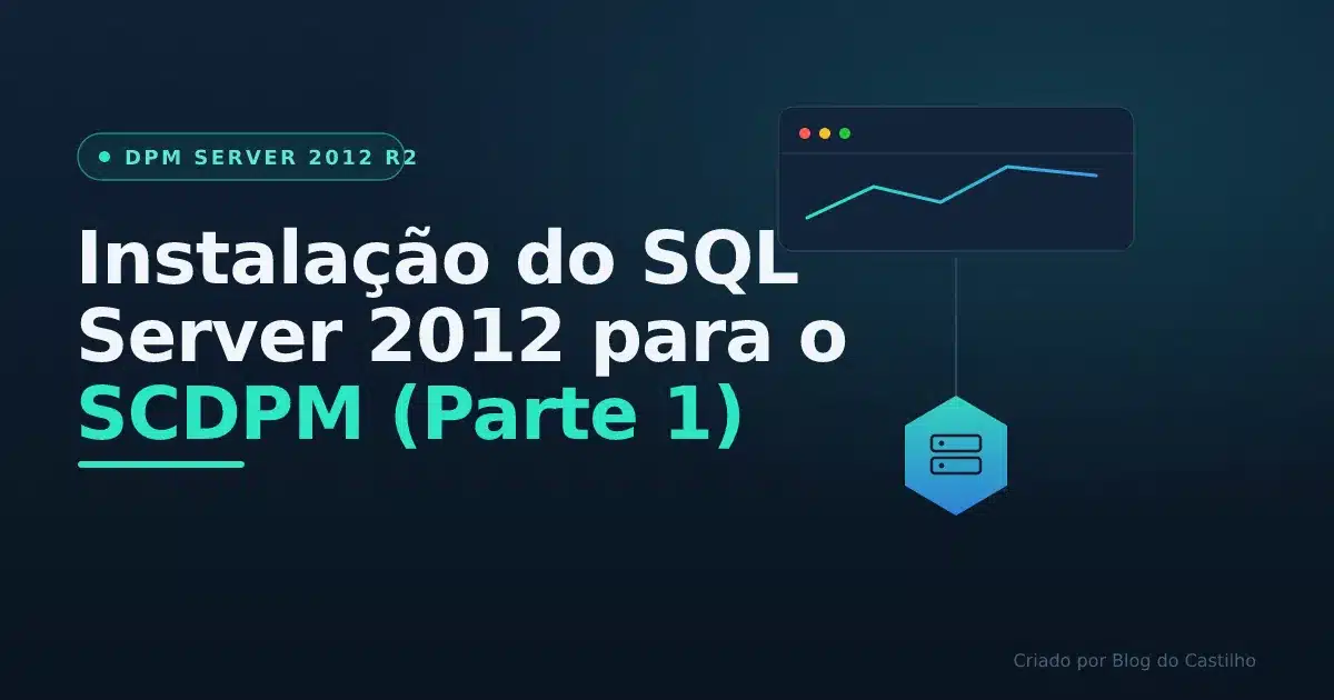 Instalação do SQL Server 2012 para o SCDPM (Parte 1)
