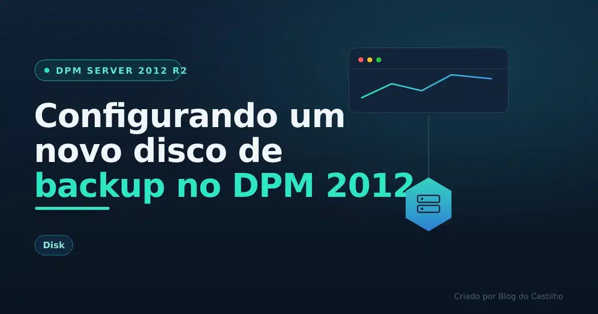 Configurando um novo disco de backup no DPM 2012 R2 (Parte 3)