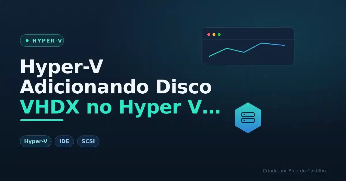 Hyper-V Adicionando Disco VHDX no Hyper V IDE / SCSI