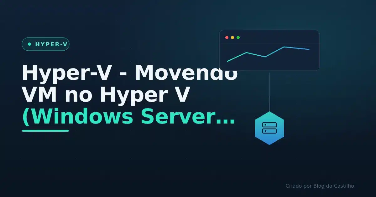Hyper-V  - Movendo VM no Hyper V (Windows Server 2012R2)