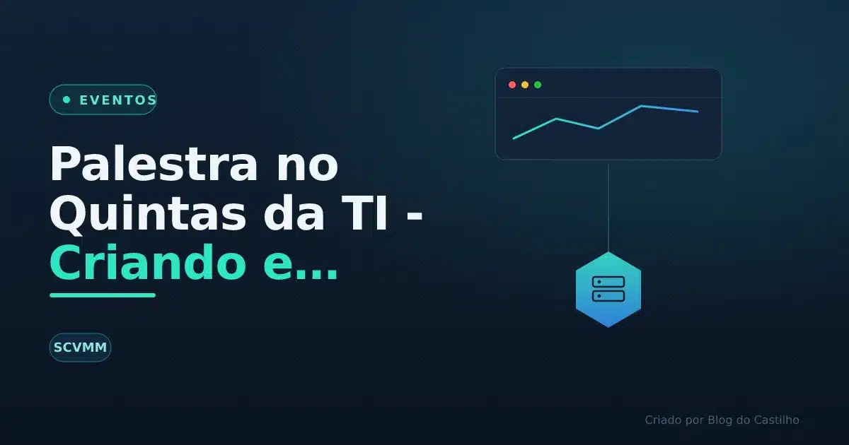 Palestra no Quintas da TI - Criando e Administrando Templates no System Center Virtual Machine Manager