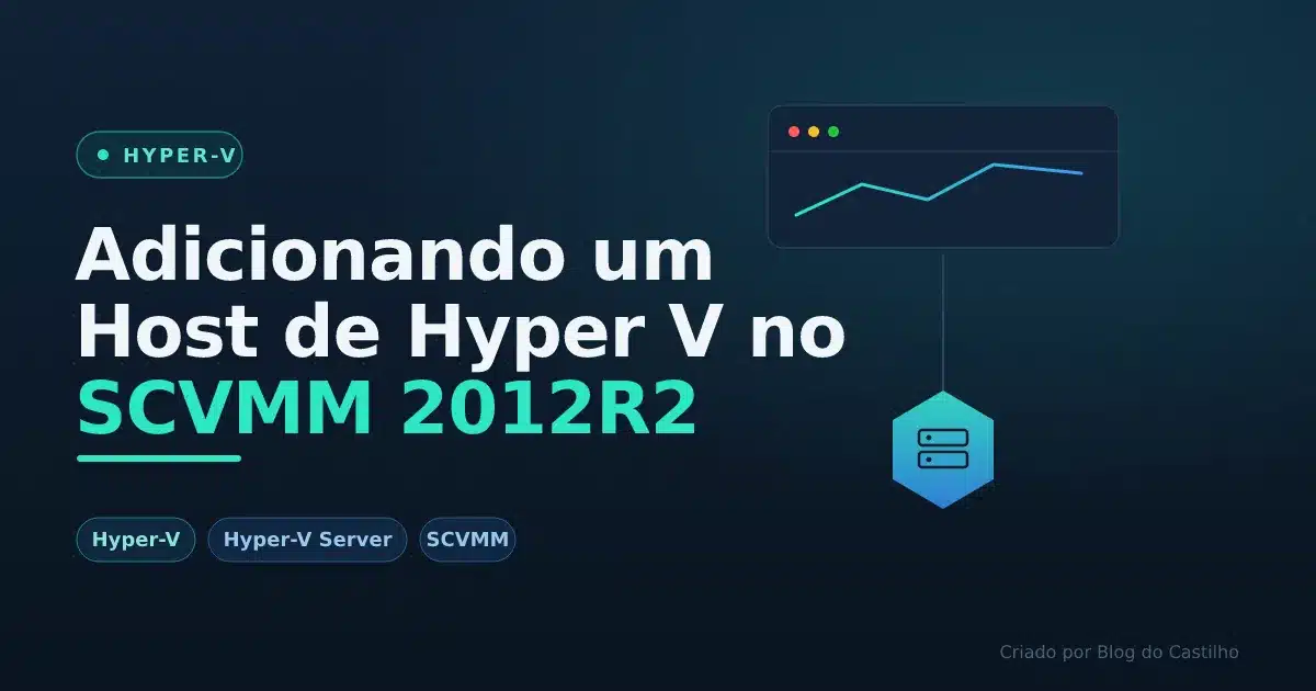 Adicionando um Host de Hyper V no SCVMM 2012R2