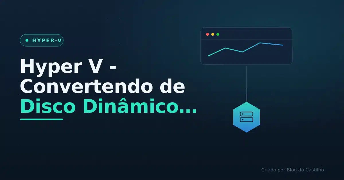 Hyper V - Convertendo de Disco Dinâmico para Fixo no (Windows Server 2012R2)