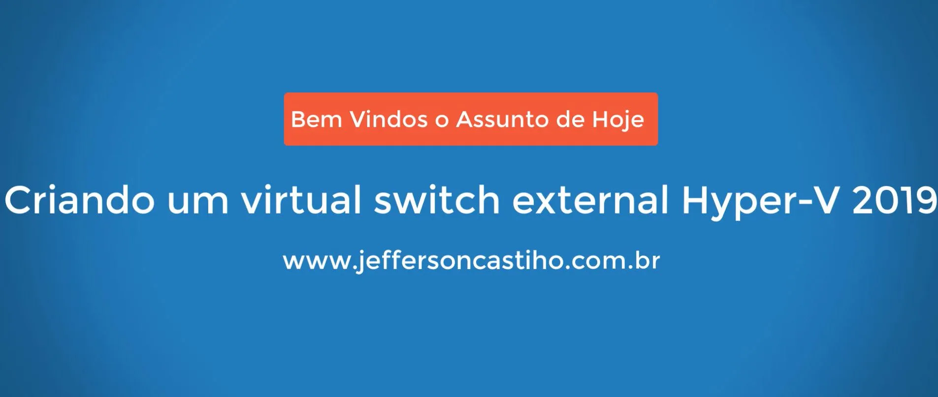 Criando um Virtual Switch External Hyper-V 2019