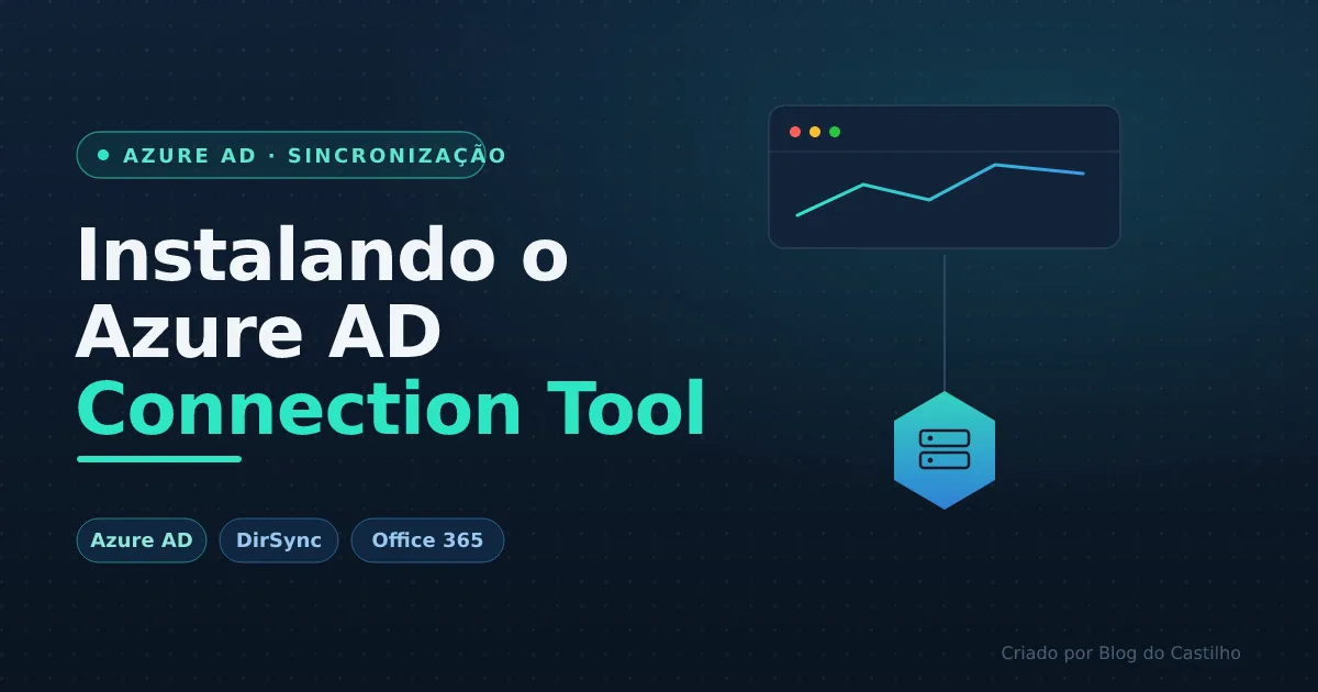 Instalando o Microsoft Azure AD Connection Tool (Novo Dirsync)