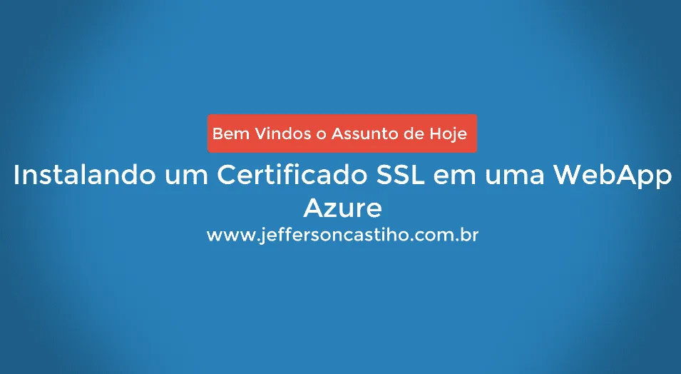 Instalando um Certificado SSL em uma WebApp Azure